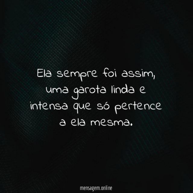 Ela sempre foi assim