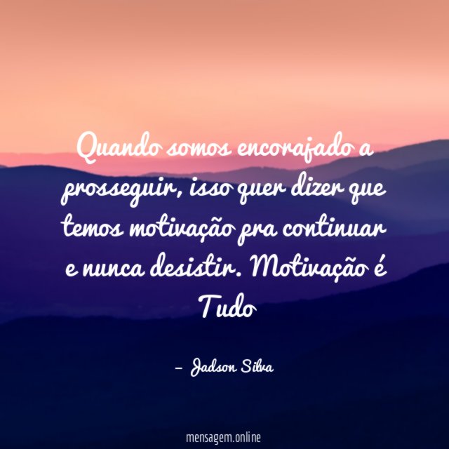 Quando somos encorajado a prosseguir