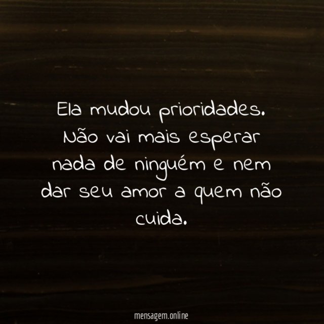 Ela mudou prioridades