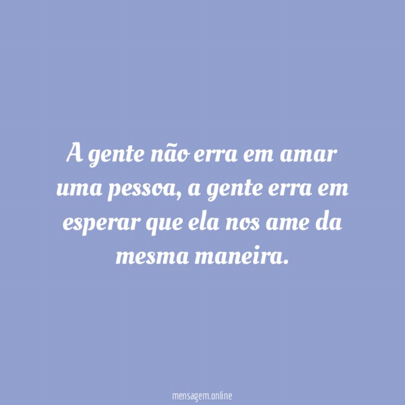 A gente não erra em amar uma pessoa
