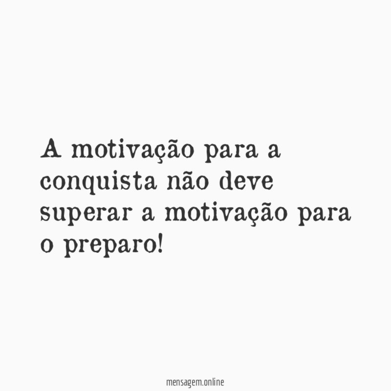 A motivação para a conquista não deve superar