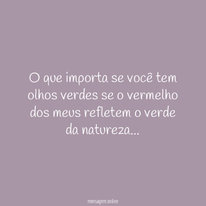 O que importa se você tem olhos verdes