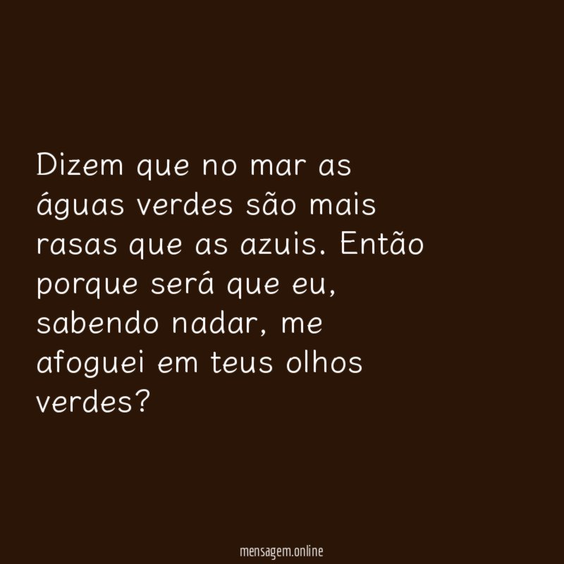 Dizem que no mar as águas verdes são