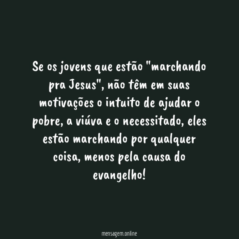 Se os jovens que estão "marchando pra Jesus"