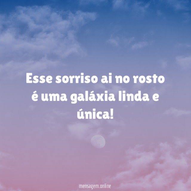 Esse sorriso ai no rosto é uma galáxia linda e única