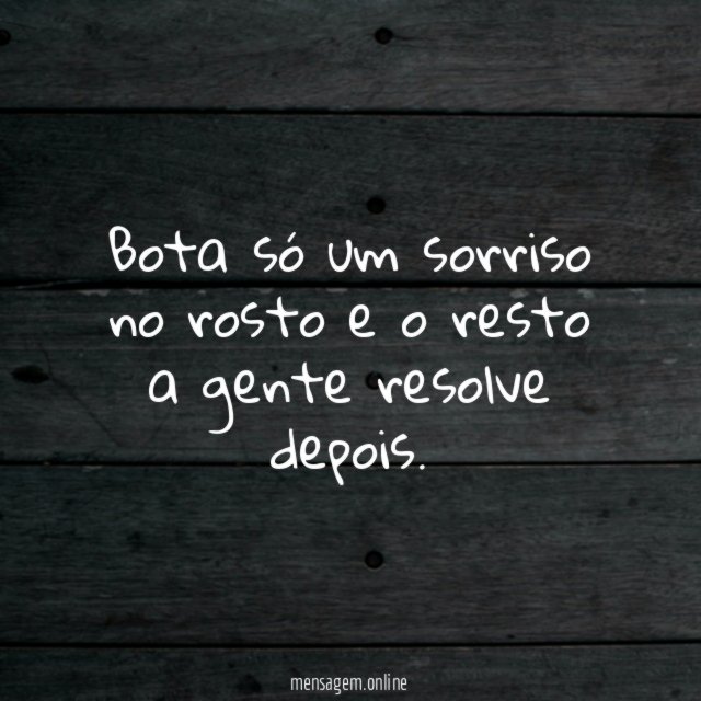 Bota só um sorriso no rosto