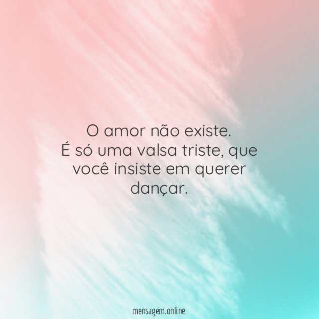 O amor não existe