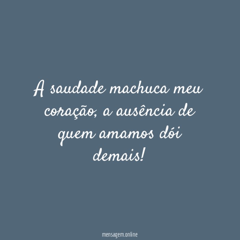 A saudade machuca meu coração