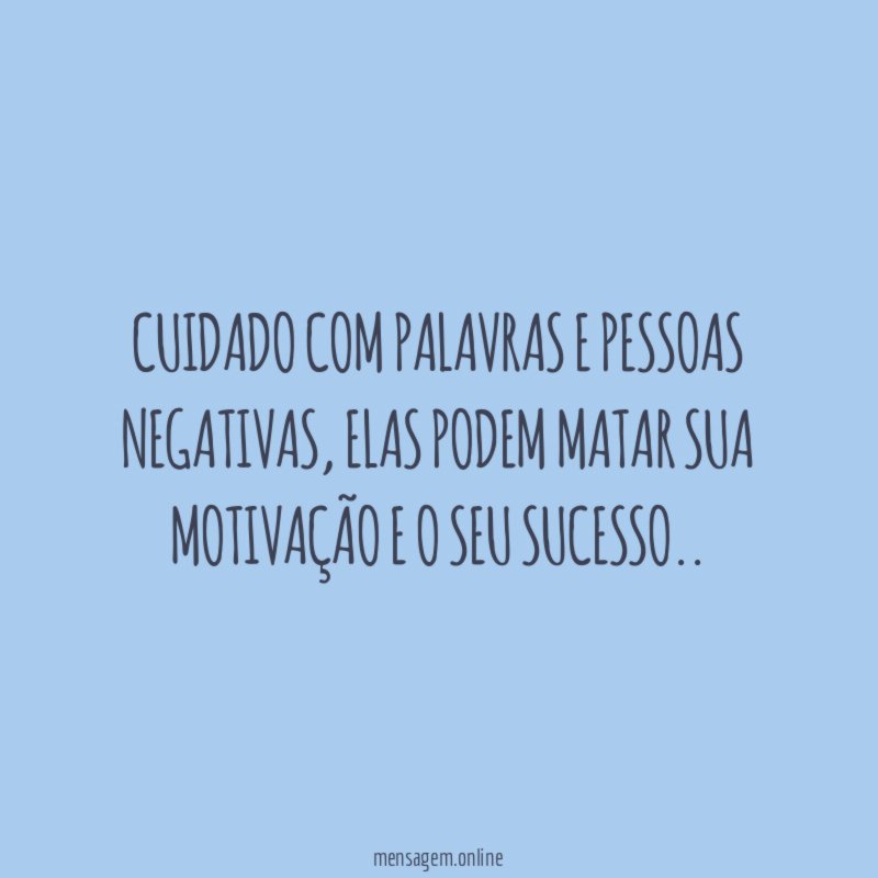 Cuidado com palavras e pessoas negativas