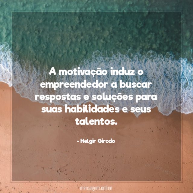 A motivação induz o empreendedor a buscar respostas