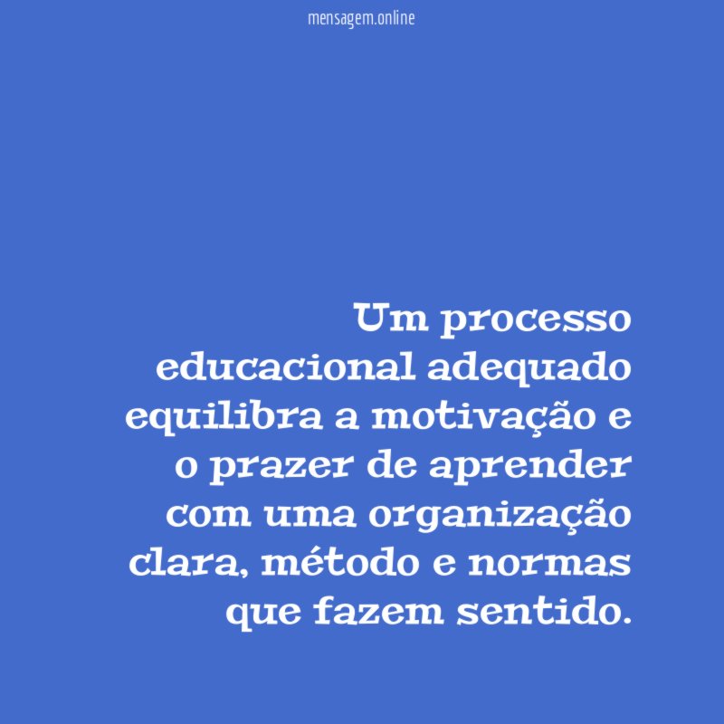 Um processo educacional adequado equilibra a motivação