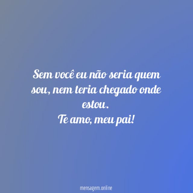 Sem você eu não seria quem sou