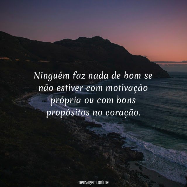 Ninguém faz nada de bom se não estiver
