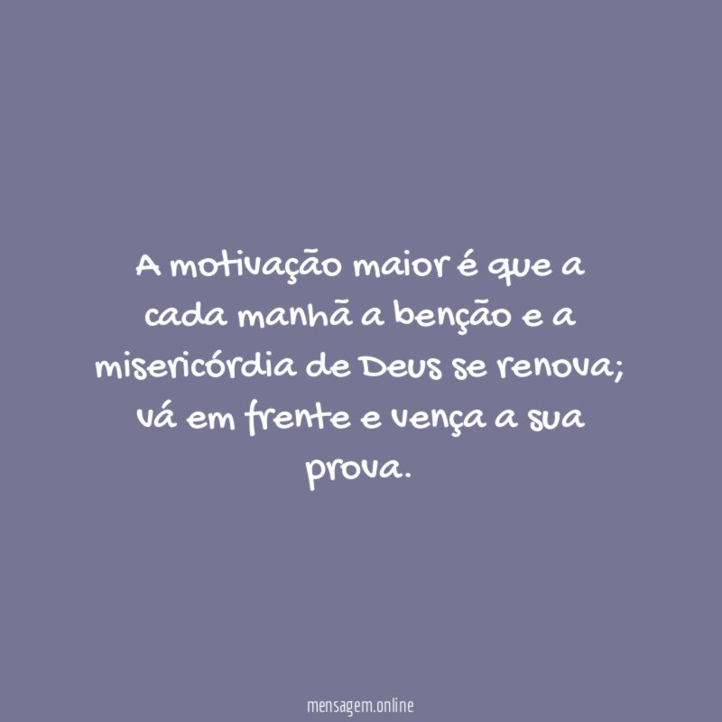A motivação maior é que a cada manhã