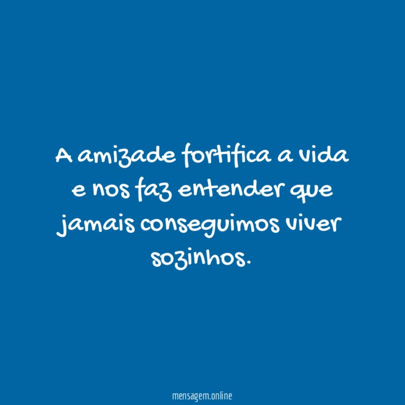 A amizade fortifica a vida