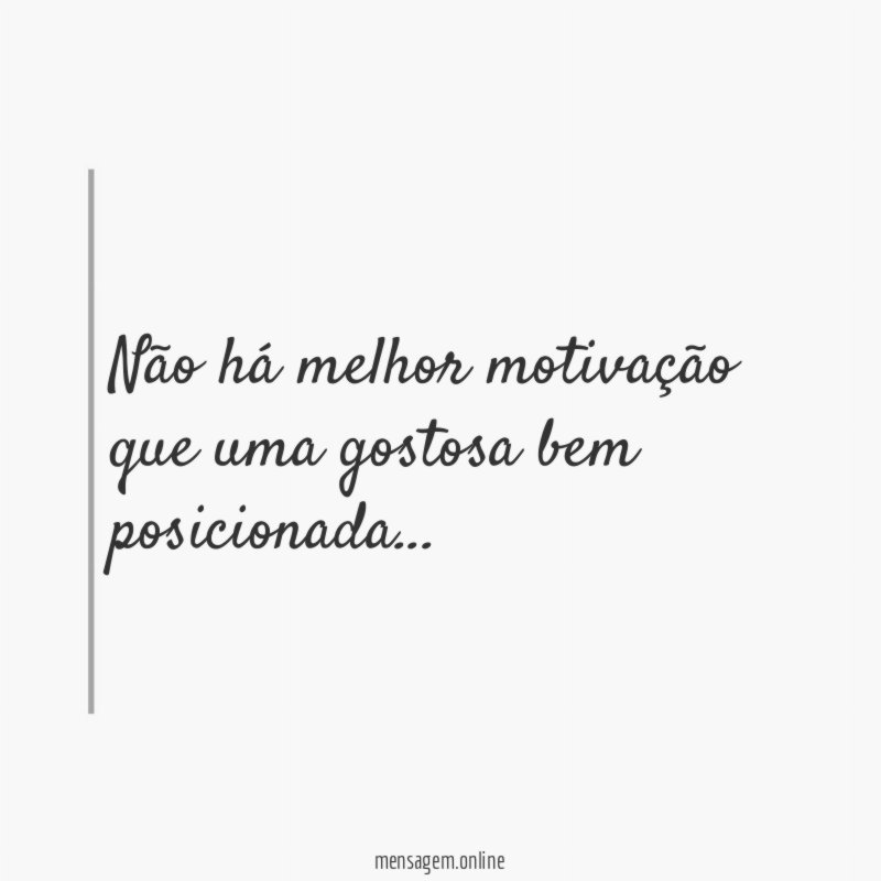 Não há melhor motivação que uma gostosa bem posicionada