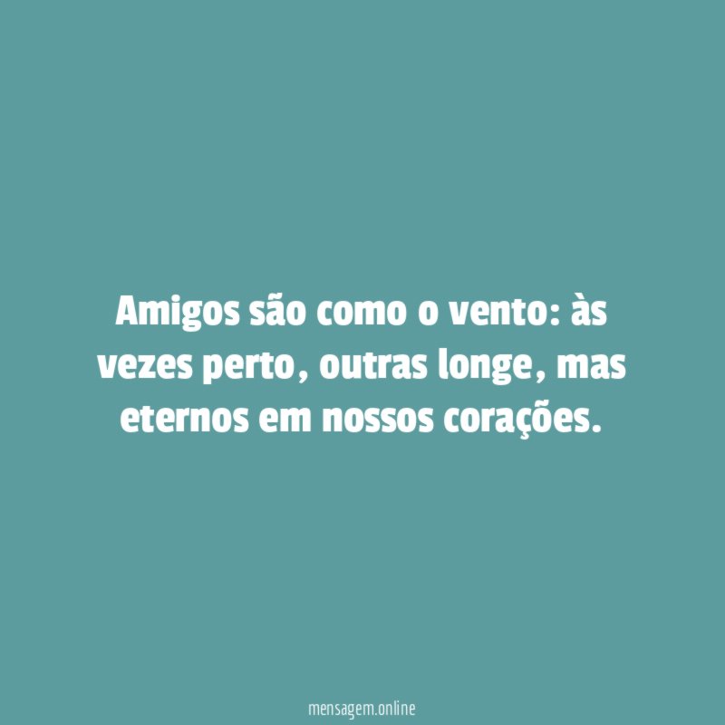 Amigos são como o vento