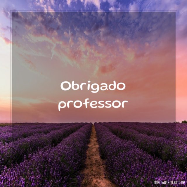Obrigado professor