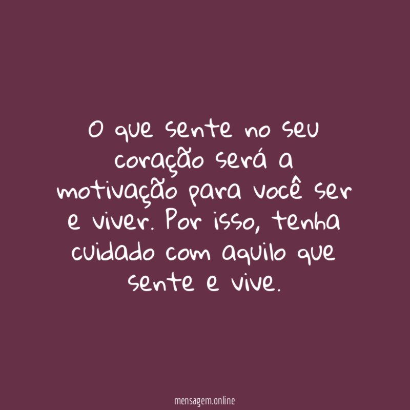 O que sente no seu coração será a