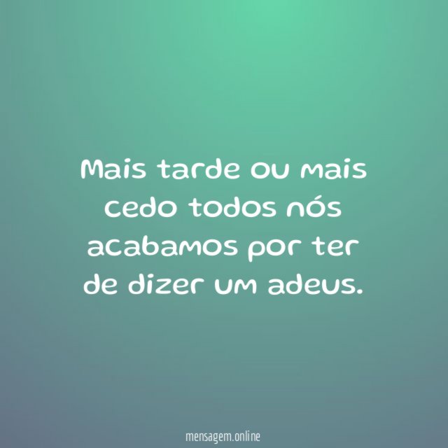 Mais tarde ou mais cedo
