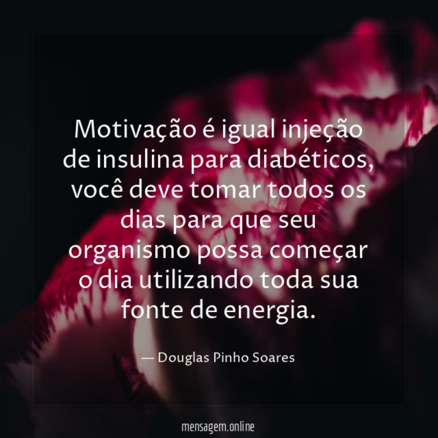 Motivação é igual injeção de insulina para diabéticos