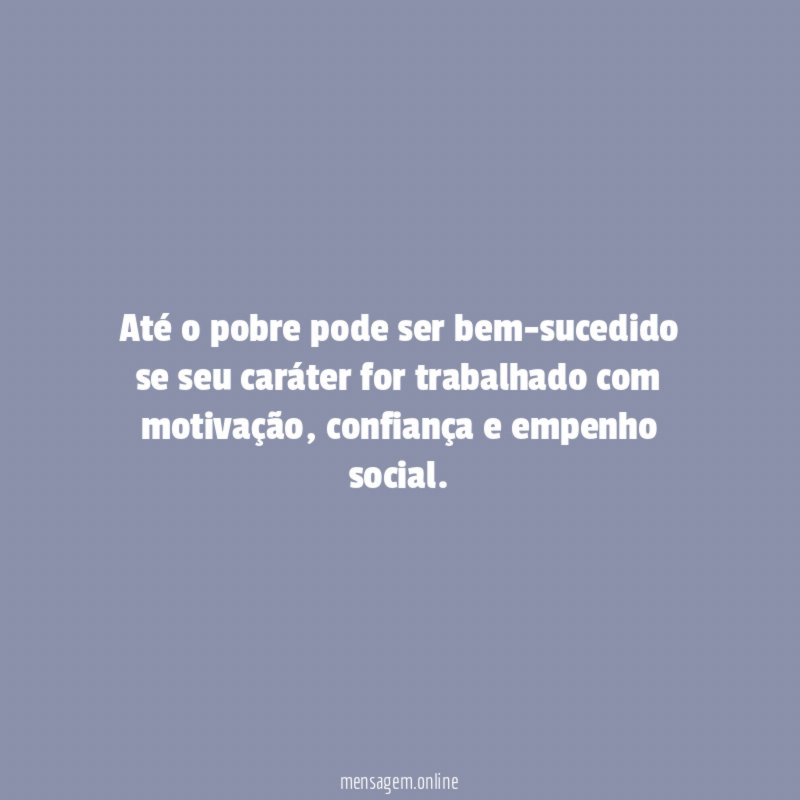 Até o pobre pode ser bem-sucedido se seu