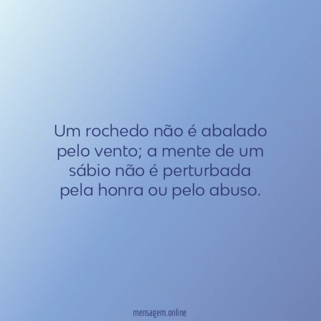 A mente de um sábio não é perturbada