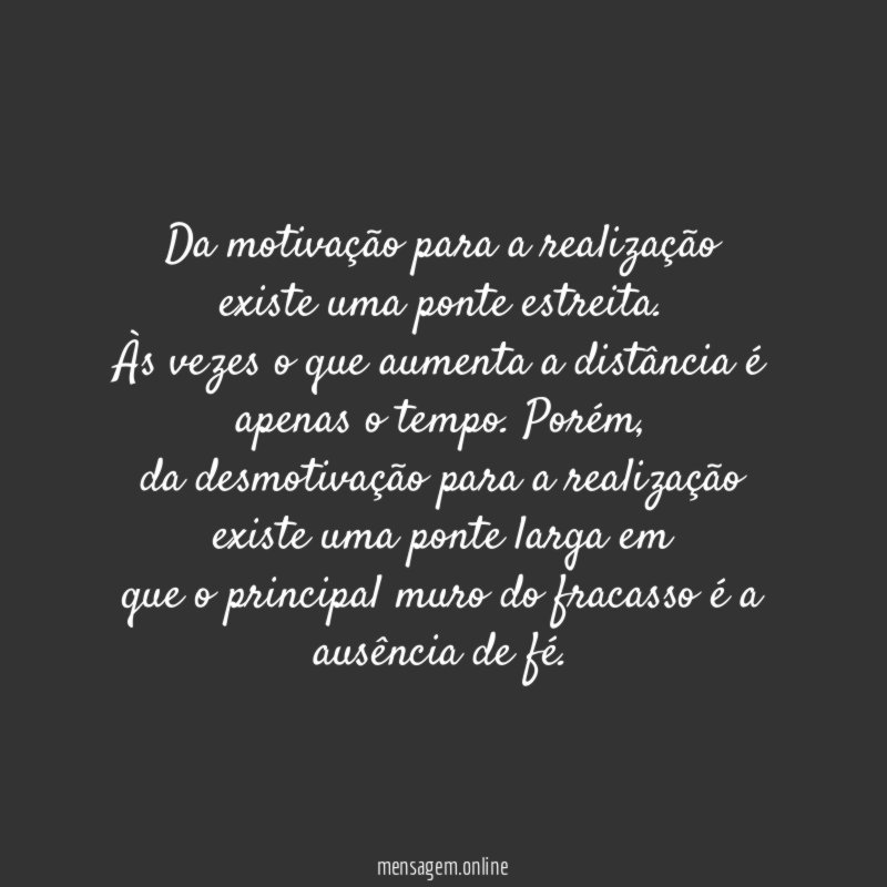 Da motivação para a realização existe uma ponte estreita
