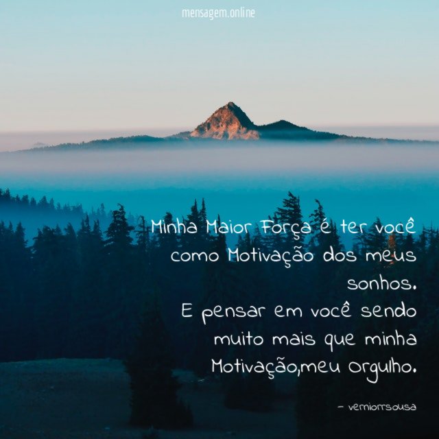 Minha Maior Força é ter você como Motivação dos meus sonhos