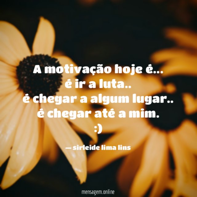 A motivação hoje é