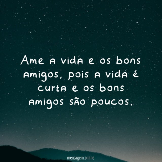 Os bons amigos são poucos