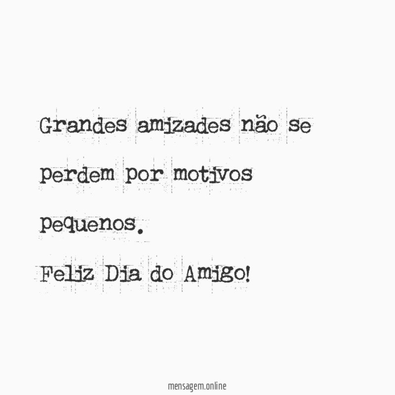 Grandes amizades não se perdem