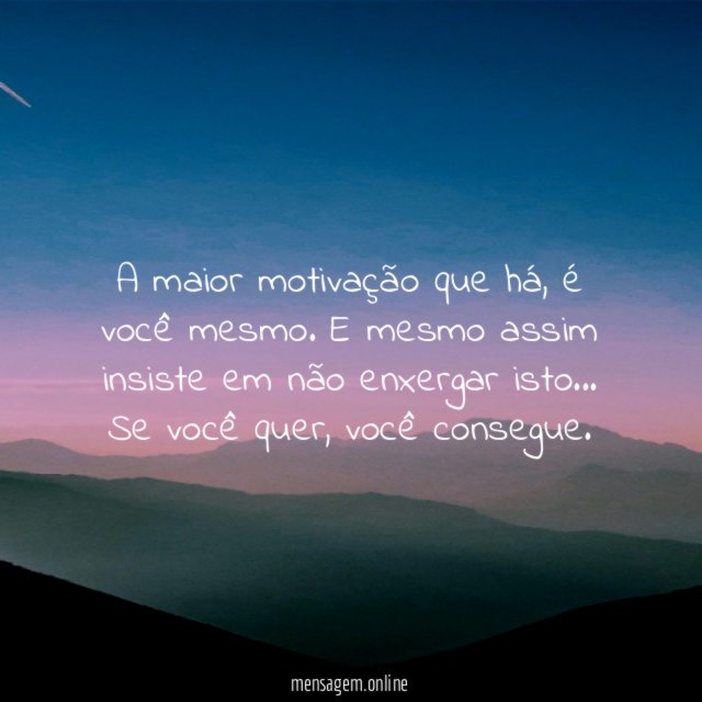 A maior motivação que há