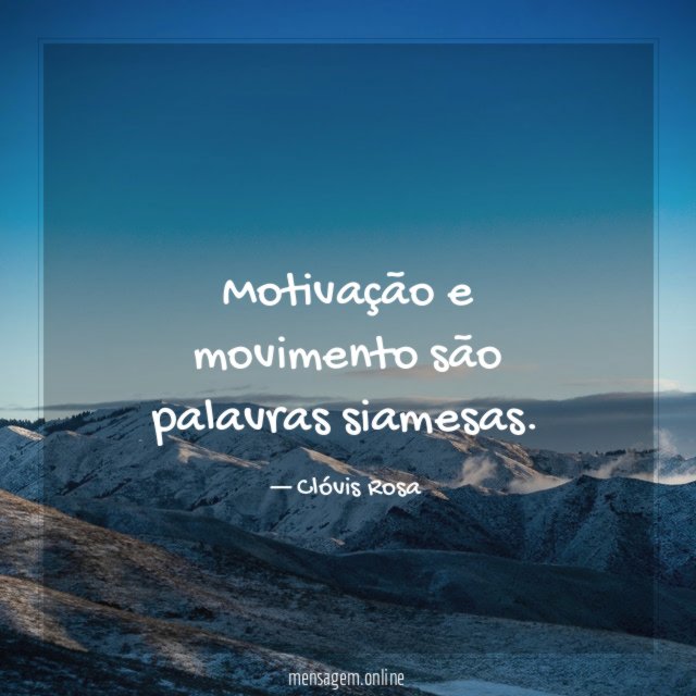 Motivação e movimento são palavras siamesas