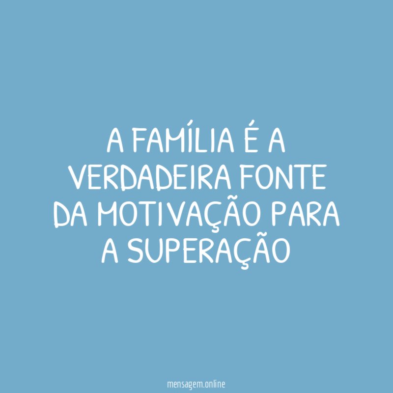 A família é a verdadeira fonte da motivação