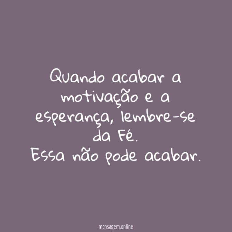 Quando acabar a motivação e a esperança