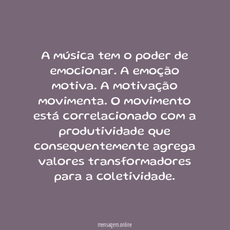 A música tem o poder de emocionar