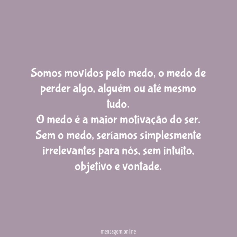 Somos movidos pelo medo