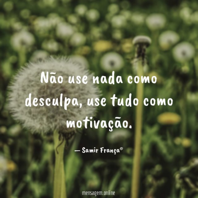 Não use nada como desculpa