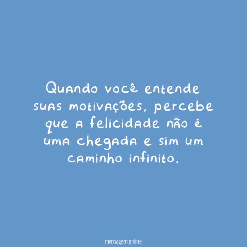 Quando você entende suas motivações