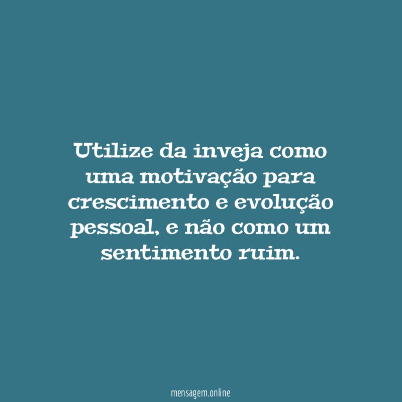 Utilize da inveja como uma motivação para crescimento