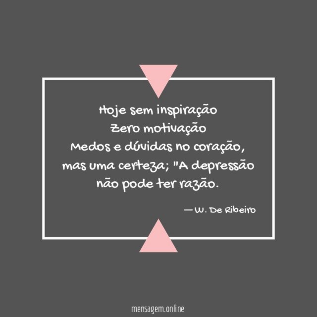 Hoje sem inspiração Zero motivação Medos e dúvidas no coração