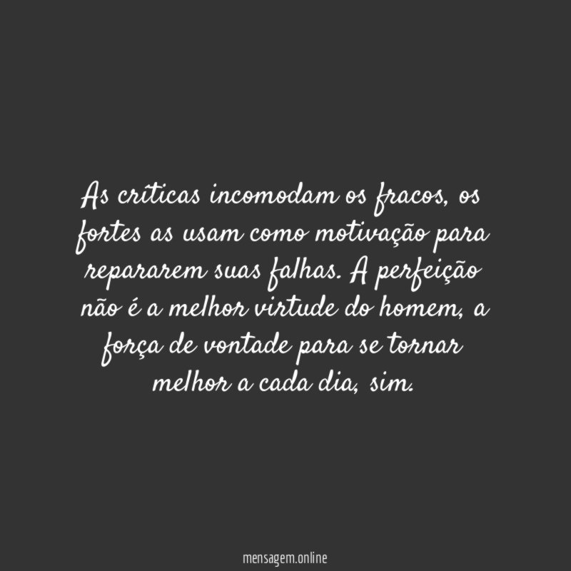 As críticas incomodam os fracos