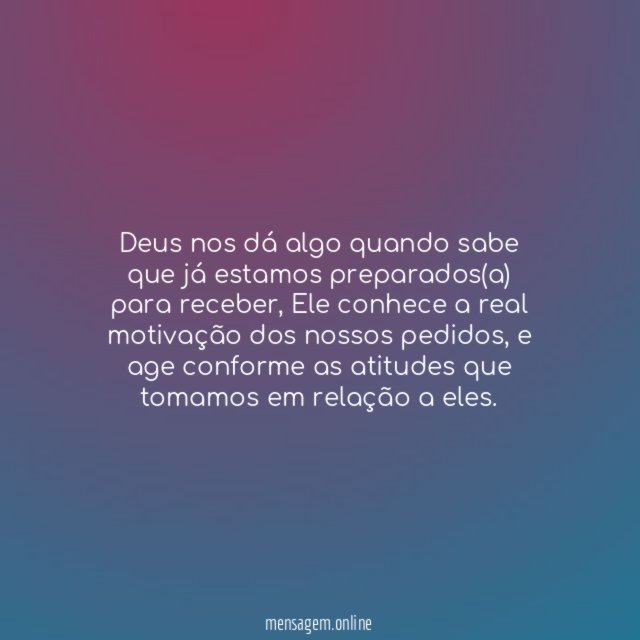 Deus nos dá algo quando sabe que já