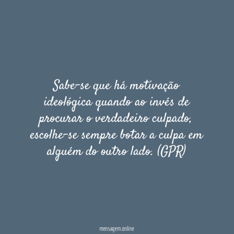 Sabe-se que há motivação ideológica quando ao invés