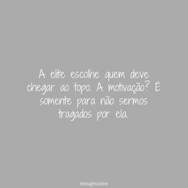A elite escolhe quem deve chegar ao topo