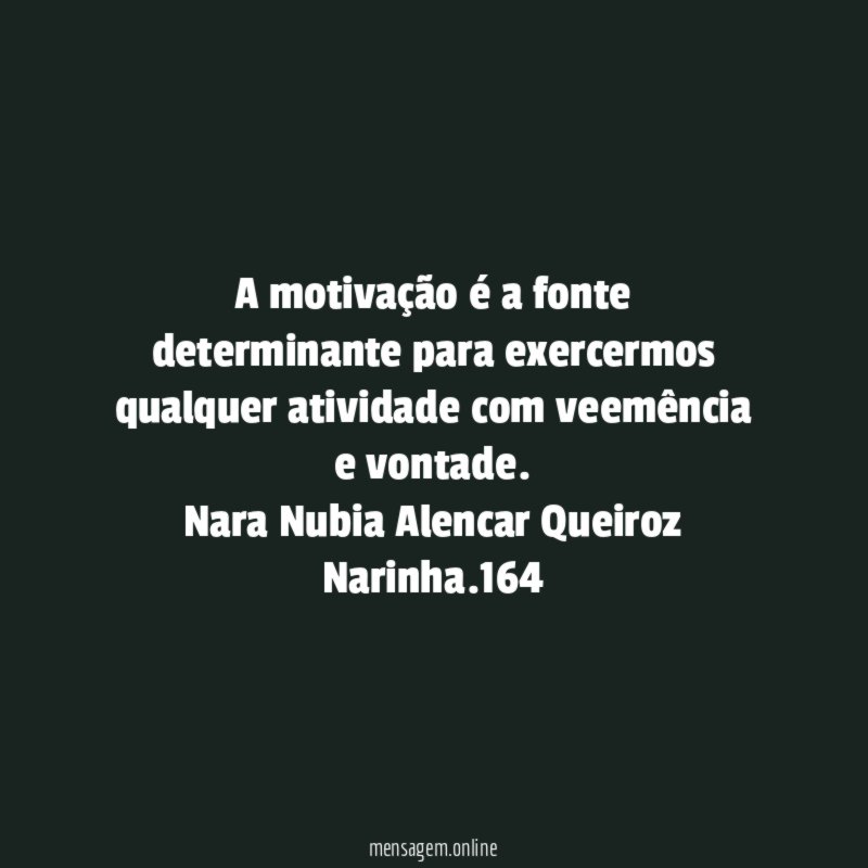 A motivação é a fonte determinante para exercermos