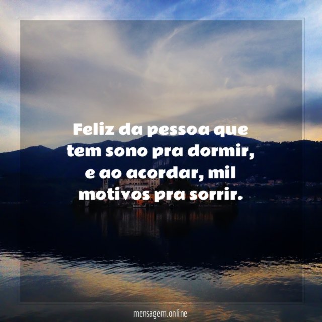 Feliz da pessoa que tem sono pra dormir
