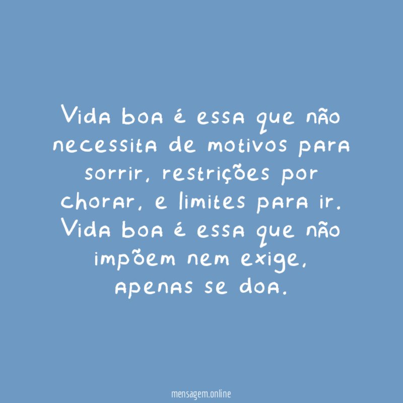 Vida boa é essa que não necessita de motivos para sorrir