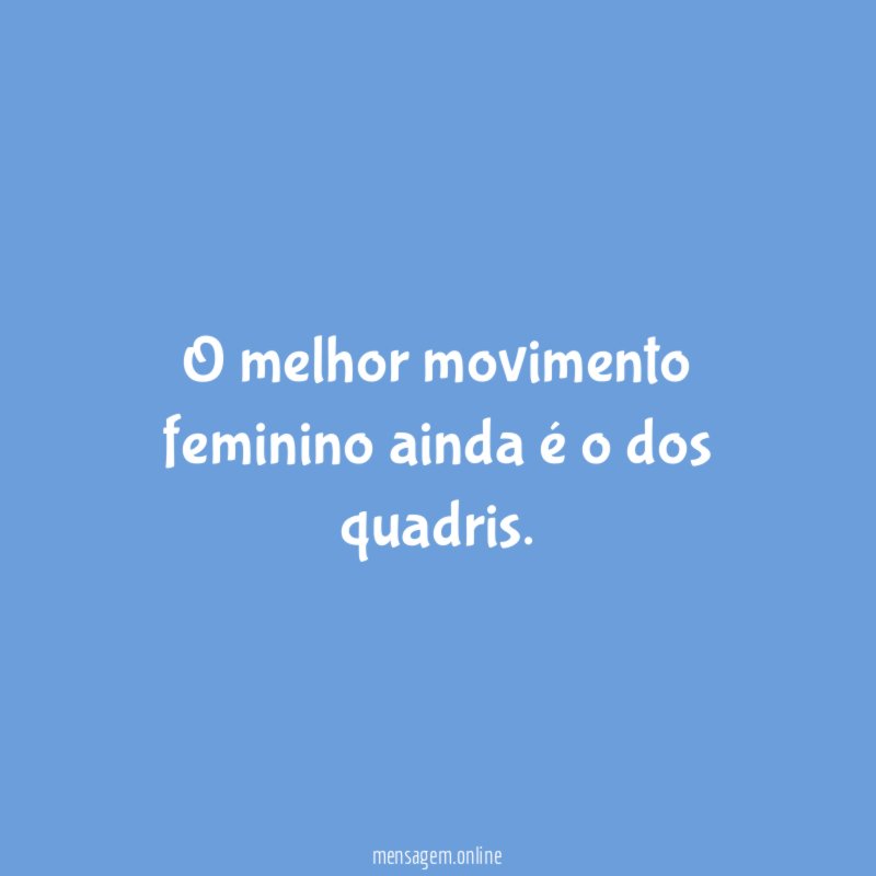 O melhor movimento feminino ainda é o dos quadris